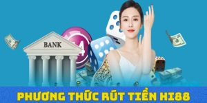 Các phương pháp rút tiền Hi88 phổ biến