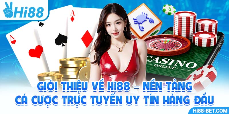 Giới Thiệu Về Hi88 – Nền Tảng Cá Cược Trực Tuyến Uy Tín Hàng Đầu