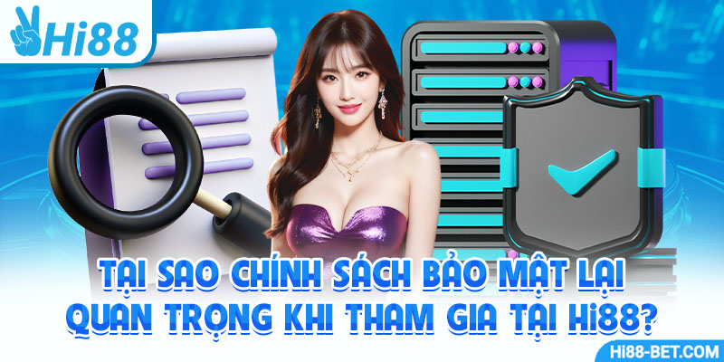 Tại Sao Chính Sách Bảo Mật Lại Quan Trọng Khi Tham Gia Tại Hi88?