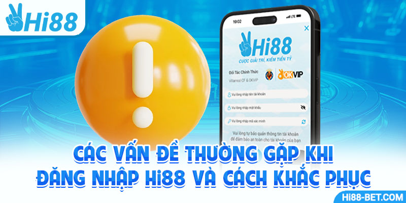 Các Vấn Đề Thường Gặp Khi Đăng Nhập Hi88 và Cách Khắc Phục