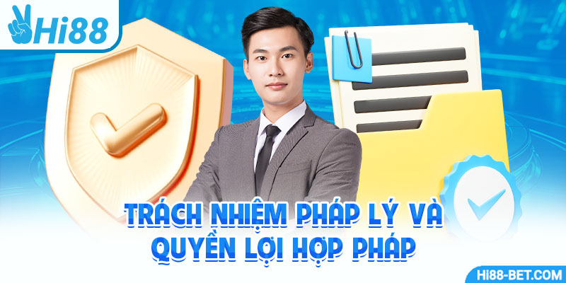 Trách Nhiệm Pháp Lý và Quyền Lợi Hợp Pháp