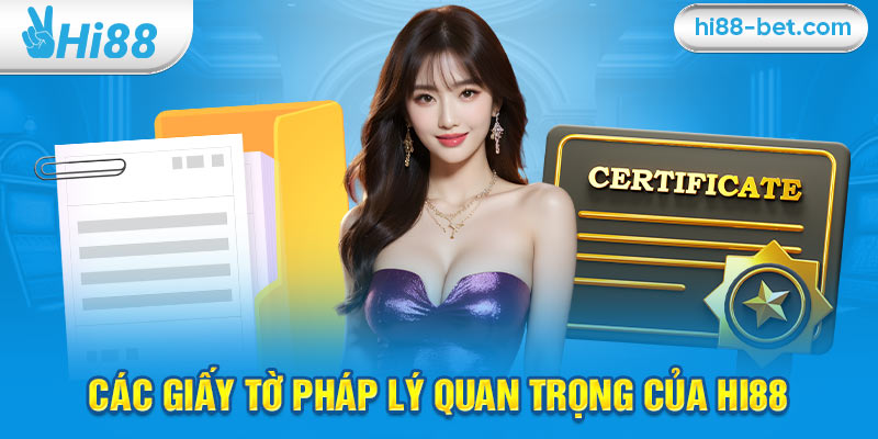 Các Giấy Tờ Pháp Lý Quan Trọng Của Hi88