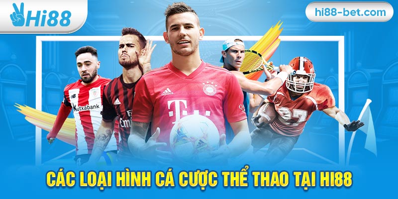 Các Loại Hình Cá Cược Thể Thao Tại Hi88