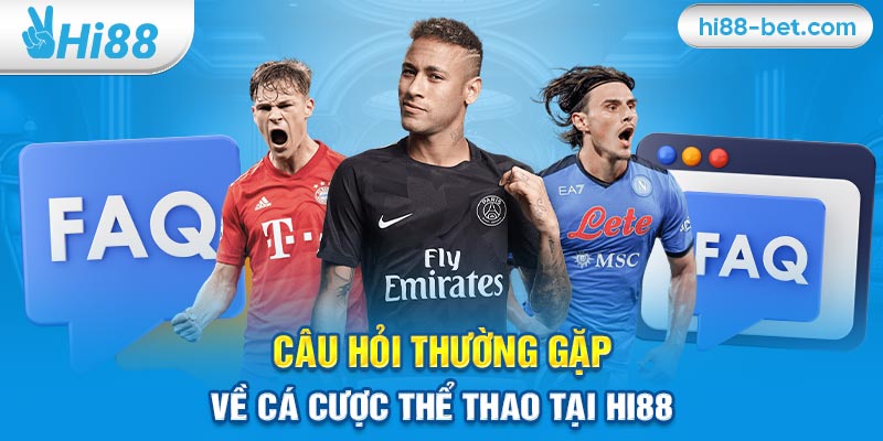 Câu Hỏi Thường Gặp Về Cá Cược Thể Thao Tại Hi88 (FAQ)