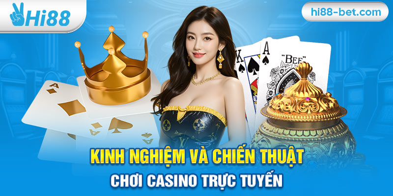 Kinh Nghiệm Và Chiến Thuật Chơi Casino Trực Tuyến