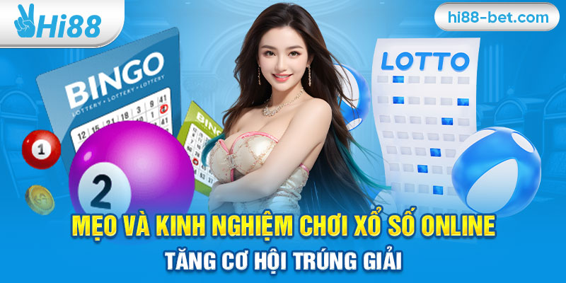 Mẹo Và Kinh Nghiệm Chơi Xổ Số Online Tăng Cơ Hội Trúng Giải