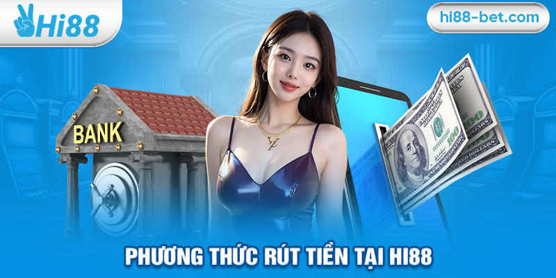 Phương Thức Rút Tiền Tại Hi88