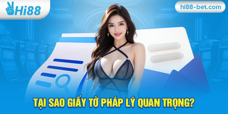 Tại Sao Giấy Tờ Pháp Lý Quan Trọng?